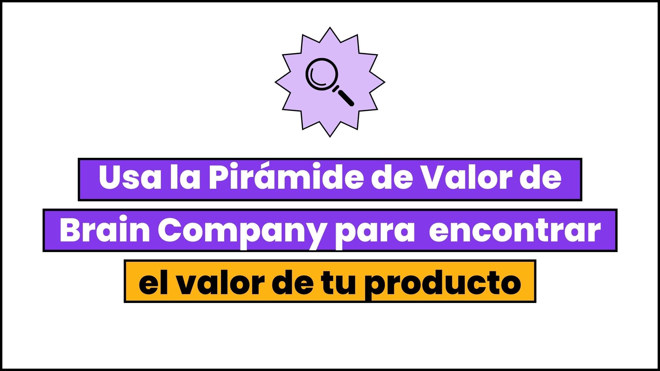 Pir Mide De Valor Agregado Brain Company Gu A Completa